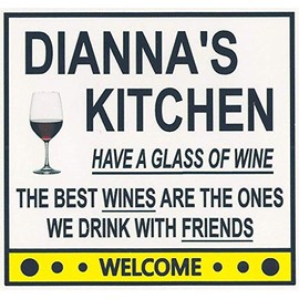 Dianna's Have a Glass of Wine Kitchen Magnet. Customize for any name. 2 sizes. "The Best Wines are the Ones we Drink With Friends". Flexible. Available for quick ship.