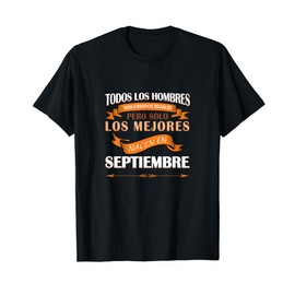 Todos los Hombres son Iguales los Mejores en Septiembre Tee T-Shirt