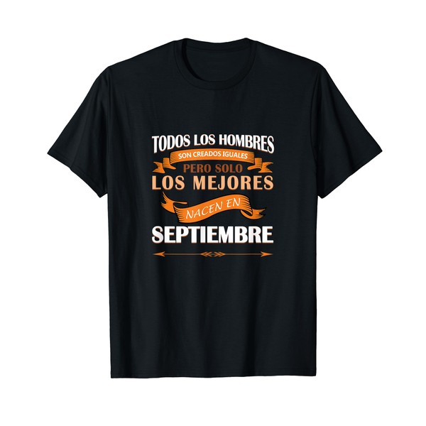 Todos los Hombres son Iguales los Mejores en Septiembre Tee