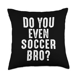 Soccer Player Funny - Do You Even Soccer Bro Throw Pillow