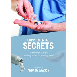  Supplemental Secrets: A Practical Guide to Enhancing Health for Everyday People