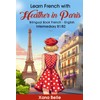 Learn French with Heather in Paris: Bilingual French & English