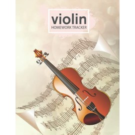 Violin Homework Tracker: violin homework tracker Book for Beginners Violin Lesson Notebook Practice Tracker, My Music Journal Student Assignment Book