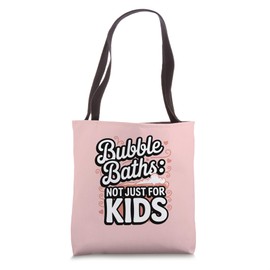 Bubble Baths: Not Just For Kids Tote Bag