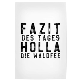 artboxONE Poster 30 x 20 cm Typography Conclusion of the Day: Holla the Forest Fairy Picture Typography Workplace Office