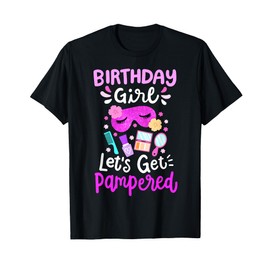 Spa Birthday Party Let's Get Pampered Bday Girl Kids Toddler T-Shirt