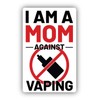 I Am A Mom Against Vaping Vinyl Sticker Decal