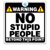 Warning Sign for Window, No Stupid People Beyond This Point,