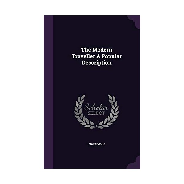 The Modern Traveller a Popular Description