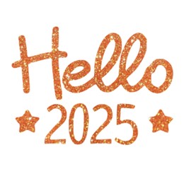 Hello 2025 Iron On Decal, New Years Eve Shirt Patch, Graphic Heat Transfer, Vinyl Applique, HTV Graphic Tshirt Design, 5 Size Options - 28 Colors, Apply to Almost Anything (Orange Glitter)