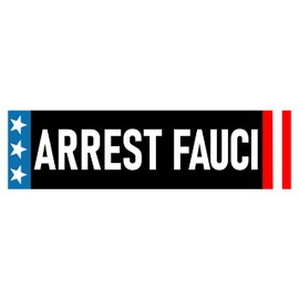 Arrest Fauci Bumper Sticker - OMG Get Rid of Flip-Flopping Liar Anthony Fauci