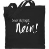 Shirtracer - Cotton Bag - Sayings Statement - Bevor du