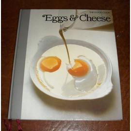The Good Cook - Eggs and Cheese