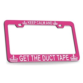 Custom Brother - Keep Calm and GET The Duct Tape Pink Steel License Plate Frame Tag Holder, F62
