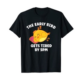 Funny The Early Bird Gets Tired By 5 PM | Sleeping Chicken T-Shirt