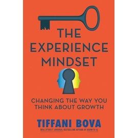 The Experience Mindset: Changing the Way You Think About Growth - GOOD