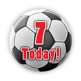 7 Today! 7th Birthday - Soccer Football Birthday Badge Badges Custom Team Colours - Large 76 mm
