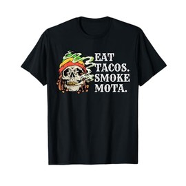 Eat Tacos Smoke Mota Skull Weed 420 Stoner T-Shirt