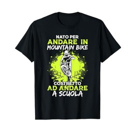 Nato per Andare in Mountain Bike Bici Regalo MTB Bicicletta Maglietta