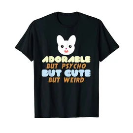 Adorable but psycho but cute but weird Bunny Meme T-Shirt, black