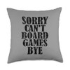 Sorry Can't Board Games Bye Funny Board Games Lovers Throw