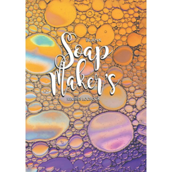 Blank Soap Maker's Recipes Logbook: Handmade Soap Making | Hardcover