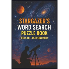 Stargazer's Word Search Puzzle Book for All Astronomer: Easy to Read Print about Stars, Galaxy and More | 6x9 inches, 110 Pages | 50+ Puzzles Gift for Vacation, Holiday, Birthday, and Party