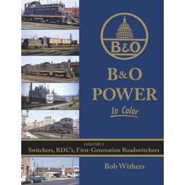 B&O Power In Color Vol 2: Switchers, RDCs, 1st-Generation Roadswitchers