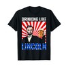 USA President Drinking like Lincoln Independence Merica T-Shirt