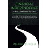 Financial Independence Doesn't Happen by Accident: A Guide to Developing