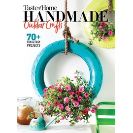 Taste of Home Handmade Outdoor Crafts: 70+ Fun & Easy Projects (Toh Handmade)