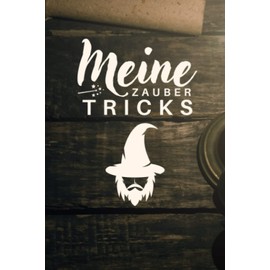 Meine Zauber Tricks: A5 Notizbuch für Magier zum Eintragen von magischen Tricks und Zaubersprüche