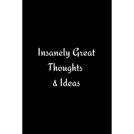 Insanely Great Thoughts & Ideas: Lined Jurnal, emploee appreciation gifts, Boss Day Notebook, Funny Work Notebook, Co Worker Present, gifts for office.