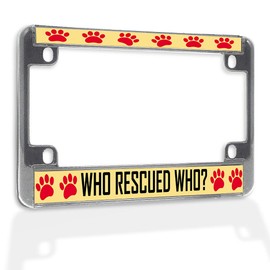 Fastasticdeals Metal Insert Bike License Plate Frame Who Rescued Who Dog Cat Weatherproof Motorcycle Accessories Chrome 4 Holes Solid Insert