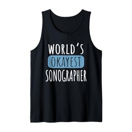 Worlds Okayest Sonographer Funny Ultrasound Medical Staff Tank Top