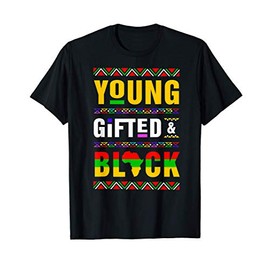 Young Gifted & Black African Pride Black History Month Gift T-Shirt