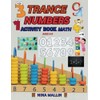 Trance Numbers Activity Book Math Ages 3-6: Learn to Write