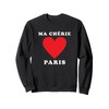 Ma Chérie Paris I Love Paris Eiffel Tower France Sweatshirt