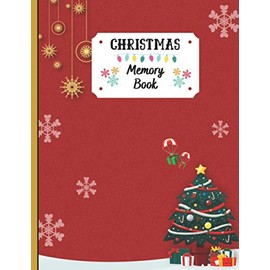 Christmas Memory Book: Cute Holiday Journal to Keep Stories and Pictures, Christmas Book to Keep Memories, Recipes and Stories ,100 Page , 8.5 x 11 Inches , Christmas Memories