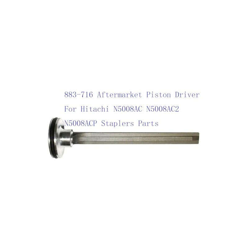 883-716 Aftermarket Piston Driver For Hitachi N5008AC N5008AC2 N5008ACP Staplers