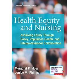 Health Equity and Nursing: Achieving Equity Through Policy, Population Health, and Interprofessional Collaboration