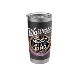 She Is Messy But She's Kind Musical Waitress Pies Baking Stainless Steel Insulated Tumbler