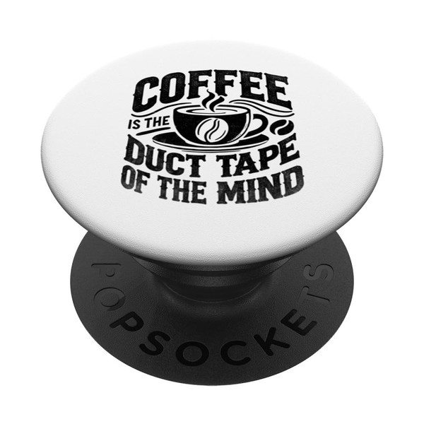 Coffee Is The Duct Tape Of The Mind Coffeeholic Coffein