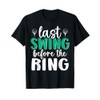 Last Swing Before The Ring Golf Bachelor Bachelorette Party T-Shirt