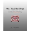  The 5 Dental Detox Days: A Naturopathic Doctor's Guide