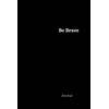 Be Brave Journal: a beautiful peaceful notebook cover with 100