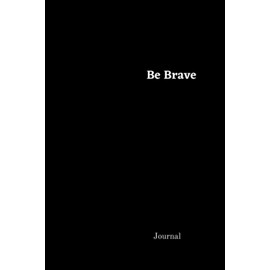 Be Brave Journal: a beautiful peaceful notebook cover with 100 blank, lined pages