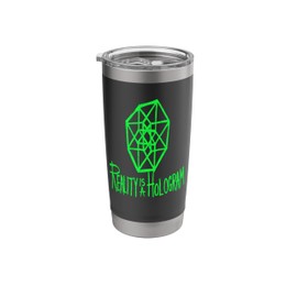Reality is a Hologram Stainless Steel Insulated Tumbler