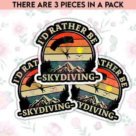 TODOLIA (3Pcs) I'd Rather Be Skydiving Sticker Funny Skydiver Skydiving Sticker Skydive Lover Sticker Gift Decoration Graphic Helmet Bumper- 3x4 Inch