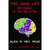 The ADHD Life: ADHD Explained... (Or, That's Why I Do